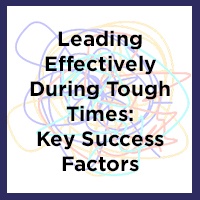 Leading Effectively Through Tough Times